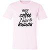 Half Coffee Half Human Ladies Light Short-Sleeve T-Shirt