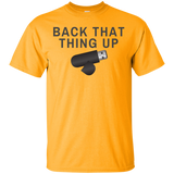BACK THAT THING UP Ultra Cotton T-Shirt